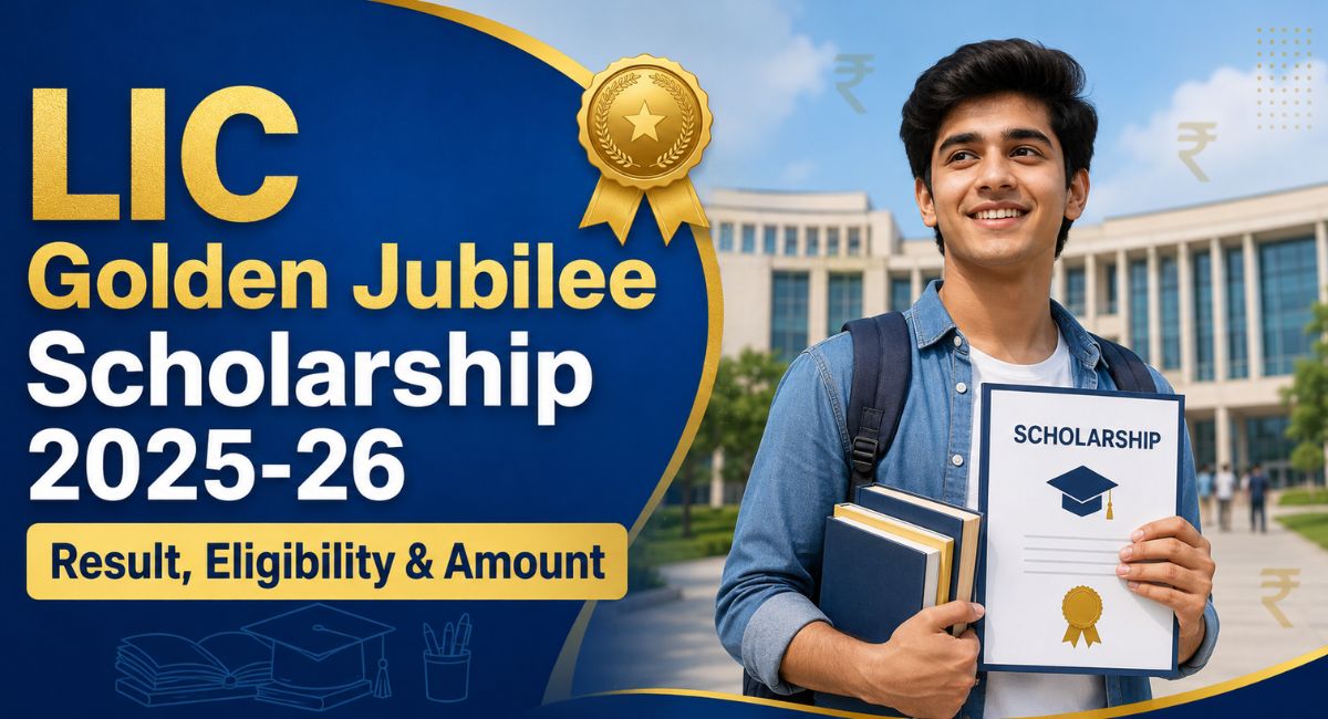 LIC Golden Jubilee Scholarship 2025-26: Result, Eligibility and Amount 