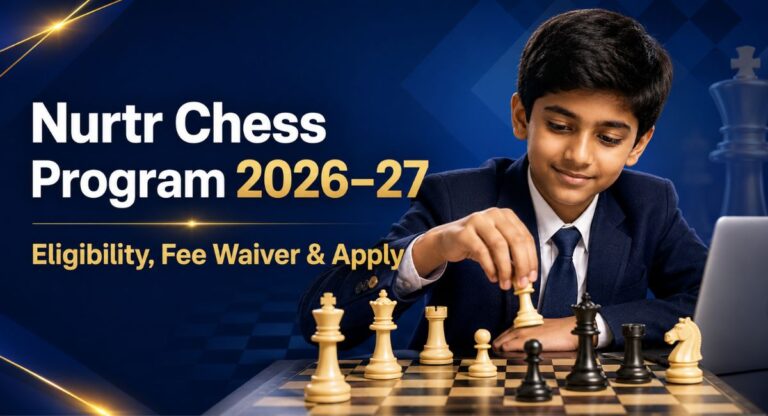 Nurtr Chess Program 2026–27: Eligibility, Fee Waiver & Apply
