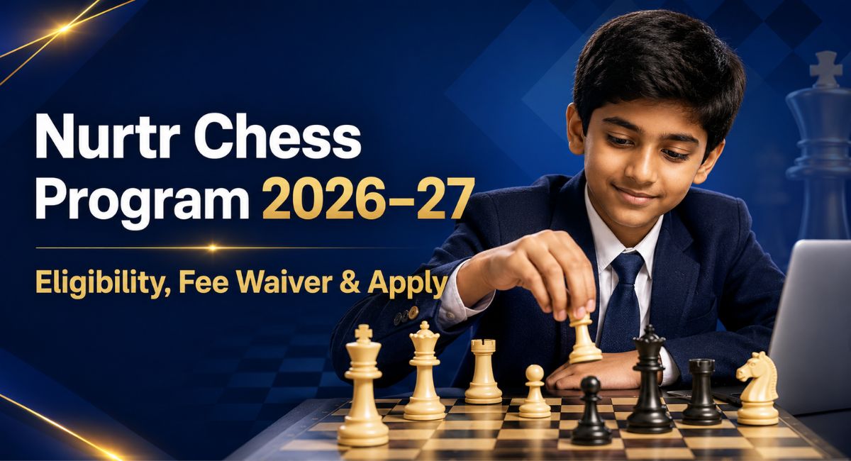 Nurtr Chess Program 2026–27: Eligibility, Fee Waiver & Apply